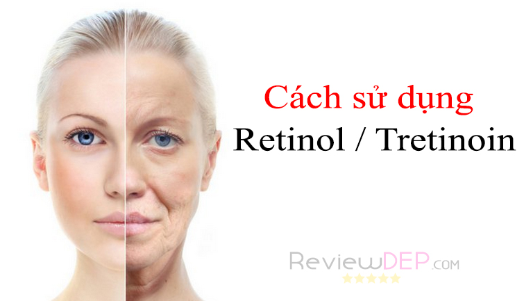 Cách sử dụng Retinol / Tretinoin 80% người chưa biết